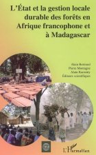 L'Etat et la gestion locale durable des for?ts en Afrique francophone et ? Madagascar