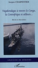 Vagabondages ? travers le Congo, la Centrafrique et ailleurs...