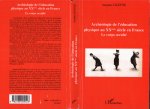 Archéologie de l'éducation physique au XX?me si?cle en France