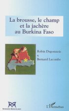 La brousse, le champ et la jach?re au Burkina Faso