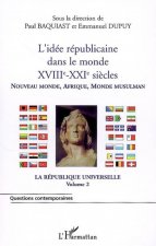 L'idée républicaine dans le monde (XVIIIe-XXIe si?cles)
