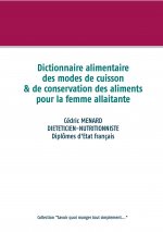 Dictionnaire des modes de cuisson & de conservation des aliments pour la femme allaitante