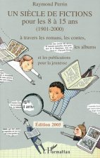 Un si?cle de fictions pour les 8 ? 15 ans (1901-2000)