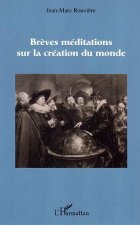 Br?ves méditations sur la création du monde
