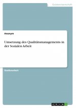 Umsetzung des Qualitätsmanagements in der Sozialen Arbeit