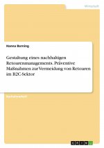 Gestaltung eines nachhaltigen Retourenmanagements. Präventive Maßnahmen zur Vermeidung von Retouren im B2C-Sektor