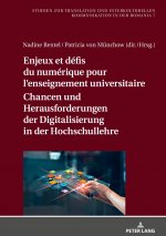 Enjeux Et Defis Du Numerique Pour l'Enseignement Universitaire / Chancen Und Herausforderungen Der Digitalisierung in Der Hochschullehre