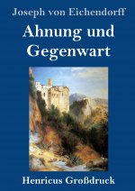Ahnung und Gegenwart (Grossdruck)