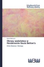 Obrazy szaleństwa w Hendersonie Saula Bellow'a