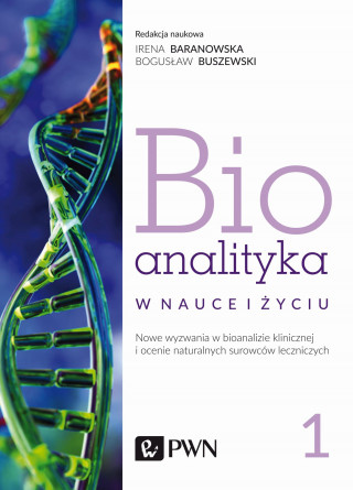 Bioanalityka w nauce i życiu. Nowe wyzwania w bioanalizie klinicznej i ocenie naturalnych surowców leczniczych
