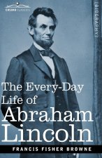 Every-Day Life of Abraham Lincoln