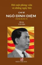 Đời Một Phong Vien & Những Ngay Ben Chi Sĩ Ngo Đinh Diệm (new version - soft cover)