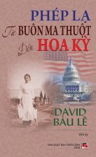 Phep Lạ Từ Buon Ma Thuột Đến Mỹ (hard cover)