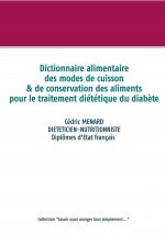 Dictionnaire des modes de cuisson et de conservation des aliments pour le traitement dietetique du diabete