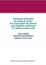Dictionnaire des modes de cuisson et de conservation des aliments pour l'equilibre nutritionnel de l'adulte en bonne sante