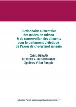 Dictionnaire des modes de cuisson et de conservation des aliments pour le traitement dietetique de l'exces de cholesterol