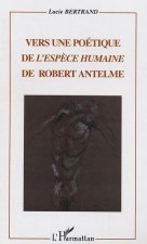 Vers une poétique de l'esp?ce humaine de Robert Antelme