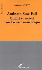 Aminata Sow Fall oralite et societe dans l'oeuvre romanesque