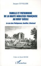 Famille et patrimoine de la haute noblesse française au XVIII° si?cle