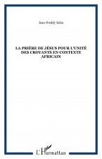 La pri?re de Jésus pour l'unité des croyants en contexte africain