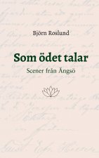 Som oedet talar