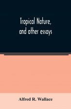 Tropical nature, and other essays