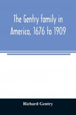 Gentry family in America, 1676 to 1909