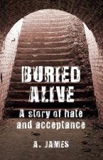 Buried Alive: A Story of Hate and Acceptance