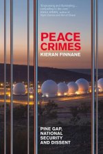Peace Crimes: Pine Gap, national security and dissent