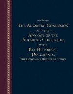 The Augsburg Confession and the Apology of the Augsburg Confession with Key Historical Documents: The Concordia Reader's Edition