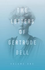 Letters of Gertrude Bell - Volume One