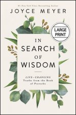 In Search of Wisdom: Life-Changing Truths in the Book of Proverbs