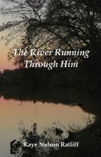 River Running Through Him