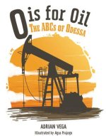 O Is for Oil: The ABCs of Odessa