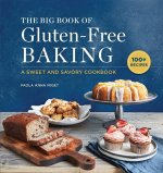 The Big Book of Gluten-Free Baking: A Sweet and Savory Cookbook