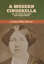 Modern Cinderella; Or, The Little Old Shoe, and Other Stories