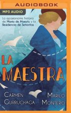 La Maestra (Narración En Castellano): La Apasionante Historia de María de Maeztu Y La Residencia de Se?oritas