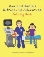 Ava and Banjo's Ultrasound Adventure! Coloring Book