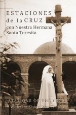 Estaciones de la Cruz con Nuestra Hermana Santa Teresita: Stations of the Cross with Our Sister Saint Thér?se