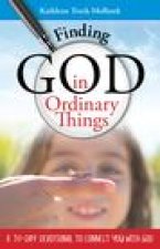 Finding God in Ordinary Things: A 30-Day Devotional to Connect You with God