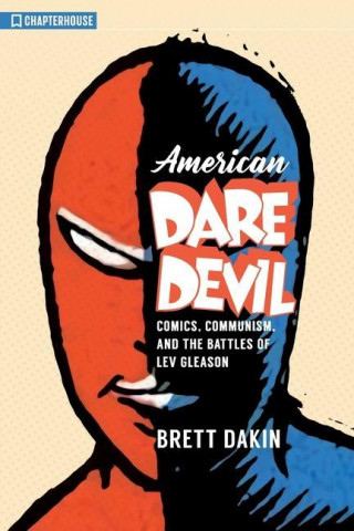 American Daredevil: Comics, Communism, and the Battles of Lev Gleason