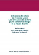 Dictionnaire des modes de cuisson et de conservation des aliments pour le traitement dietetique de la maladie de Crohn
