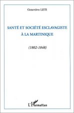 Santé et société esclavagiste ? la Martinique (1802-1848)