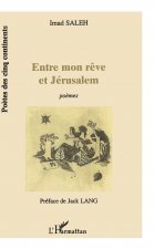 ENTRE MON R?VE ET JÉRUSALEM