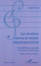 LES DERNI?RES ?UVRES DE DIMITRI CHOSTAKOVITCH