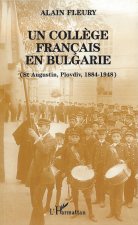 Un coll?ge français en Bulgarie (St Augustin, Plovdiv, 1884-1948)