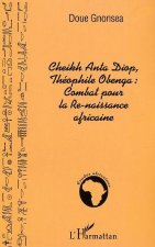 Cheikh Anta Diop, Théophile Obenga: combat pour la Re-naissance africaine