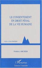 Le Consentement en droit pénal de la vie humaine