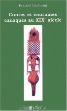Contes et coutumes canaques au XIXe si?cle