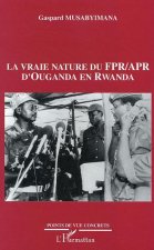La vraie nature du FPR-APR d'Ouganda en Rwanda